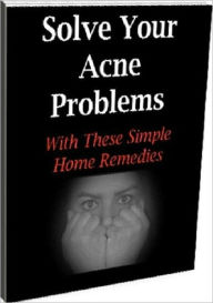 Title: eBook about Solve Your Acne Problems - How to Look After Your Skin..., Author: Healthy Tips