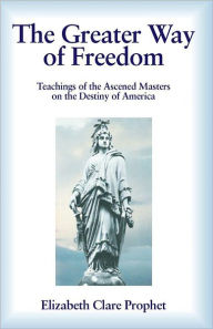 Title: The Greater Way of Freedom, Author: Elizabeth Clare Prophet