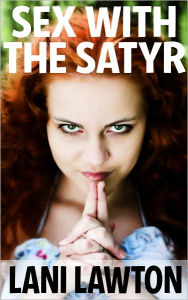 Title: Sex With The Satyr - Short Erotica, Author: Lani Lawton