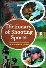 Title: Dictionary of Shooting Sports, Author: Dr. Baljit Singh Sekhon