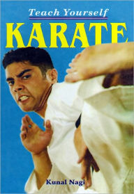 Title: Teach Yourself Karate, Author: Kunal Nagi