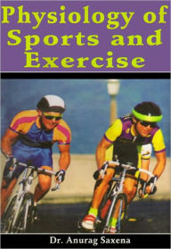 Title: Physiology of Sports and Exercise, Author: Dr. Anurag Saxena