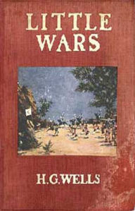 Title: Little Wars: A War, Young Readers, Games Classic By H. G. Wells! AAA+++, Author: H. G. Wells