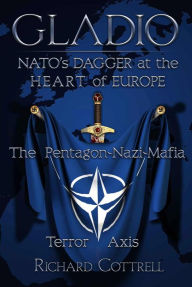 Title: Gladio, NATO's Dagger at the Heart of Europe: The Pentagon-Nazi-Mafia Terror Axis, Author: Richard Cottrell