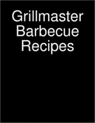 Title: Grillmaster - Barbecue Recipes, Author: Mike Morley