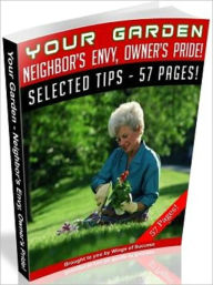 Title: Your Garden – Neighbor’s Envy, Owner’s Pride!, Author: Tea Time eBooks