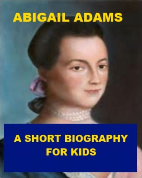 Abigail Adams - A Short Biography for Kids