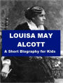 Louisa May Alcott - A Short Biography for Kids