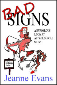 Title: Bad Signs: A Humorous Look at Astrological Signs, Author: Jeanne Evans