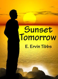 Title: Sunset Tomorrow, Author: E. Ervin Tibbs