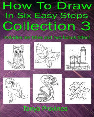 Title: How To Draw In Six Easy Steps Collection 3, Author: Tanya Provines