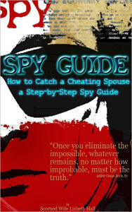 Title: Catch a Cheating Spouse, a Step-by-Step Spy Guide, Author: Lizbeth Hall
