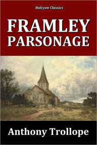 Title: Framley Parsonage by Anthony Trollope [Chronicles of Barsetshire #4], Author: Anthony Trollope