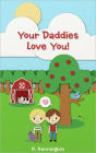 Your Daddies Love You: A Rhyming Picture Book for Children of Gay Parents