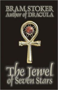 Title: The Jewel of Seven Stars: A Horror, Fiction and Literature Classic By Bram Stoker! AAA+++, Author: Bram Stoker