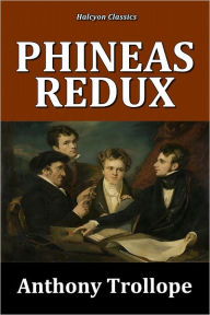 Title: Phineas Redux by Anthony Trollope [Palliser Series #4], Author: Anthony Trollope