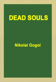 Title: Dead Souls, Author: Nikolai Gogol