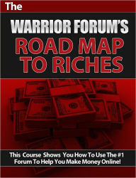 Title: The Warrior Forum's Road Map to Riches, Author: Anonymous