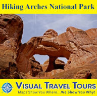 Title: HIKING ARCHES NATIONAL PARK - A Self-guided Pictorial Driving/Hiking Tour, Author: Thomas Candee