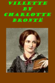 Title: Villette by Charlotte Bronte, Author: Charlotte Brontë