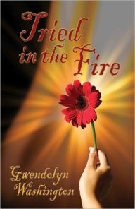 Title: Tried in the Fire, Author: Gwendolyn Washington