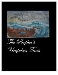 Title: The Prophet's Unspoken Tears, Author: Eric Ewing