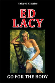 Title: Go For the Body by Ed Lacy, Author: Ed Lacy