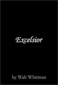 Title: Excelsior, Author: Walt Whitman
