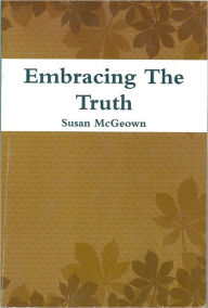 Title: Embracing The Truth, Author: Susan McGeown