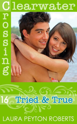 Tried & True (Clearwater Crossing Series #16)