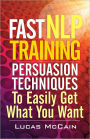 Fast NLP Training: Persuasion Techniques To Easily Get What You Want