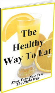 Title: Food Content Guides on Healthy Eating - the healthy way to eat your daily life...., Author: Self Improvement