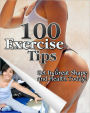 100 Exercise Tips: Get In Great Shape And Health Today