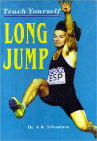Title: Teach Yourself Long Jump, Author: Dr. A.K. Srivastava