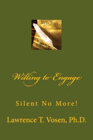 Title: Willing To Engage - Silent No More!, Author: Lawrence T. Vosen