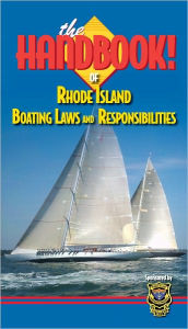 Title: The Handbook of Rhode Island Boating Laws and Responsibilities, Author: Kalkomey