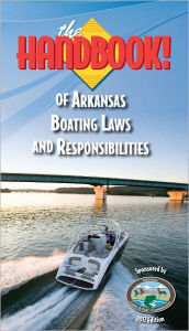 Title: The Handbook of Arkansas Boating Laws and Responsibilites, Author: Kalkomey