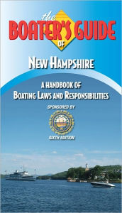 Title: The Boater's Guide of New Hampshire - A Handbook of Boating Laws and Responsibilities, Author: Kalkomey