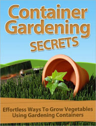 Title: Container Gardening Secrets, Author: Anonymous