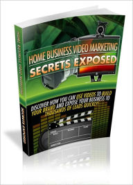 Title: Home Business Video Marketing Secrets Exposed - Discover How You Can Use Videos To Build Your Brand And Expose Your Business To Thousands Of Leads Quickly!, Author: Irwing