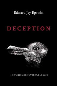 Title: Deception: The Invisble War Between the KGB and the CIA, Author: Edward Jay Epstein