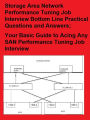 Storage Area Network Performance Tuning Job Interview Bottom Line Practical Questions and Answers; Your Basic Guide to Acing Any SAN Performance Tuning Job Interview