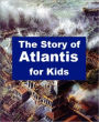 The Story of Atlantis for Kids