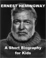 Ernest Hemingway - A Short Biography for Kids