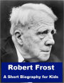 Robert Frost - A Short Biography for Kids