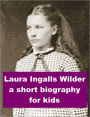 Laura Ingalls Wilder - A Short Biography for Kids