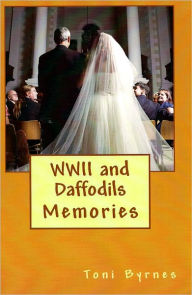 Title: WWII and Daffodils, Author: Toni Byrnes