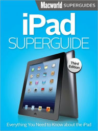 Title: iPad Superguide, Third Edition, Author: Macworld Editors