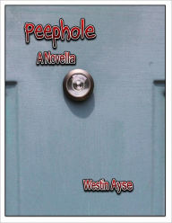 Title: Peephole, Author: Westin Ayse