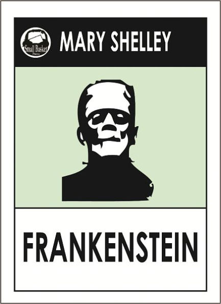 FRANKENSTEIN by Mary Shelley -- Science Fiction Collection -- (Mary Shelley Greatest Works # 4)